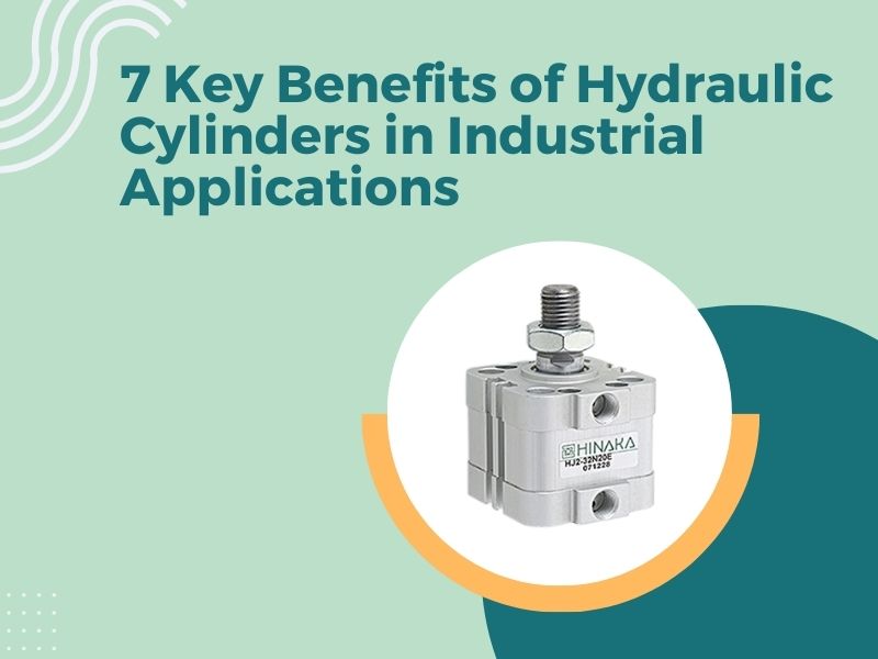 7 Key Benefits of Hydraulic Cylinders in Industrial Applications